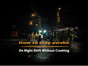 How to Stay Awake on Night Shift Without Crashing