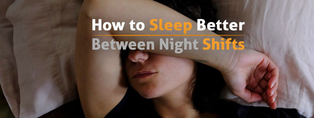 How to Sleep Better Between Night Shifts